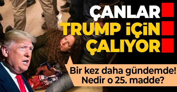 Demokratlardan Trump'a azil çağrısı! ABD Anayasası 25.madde nedir?