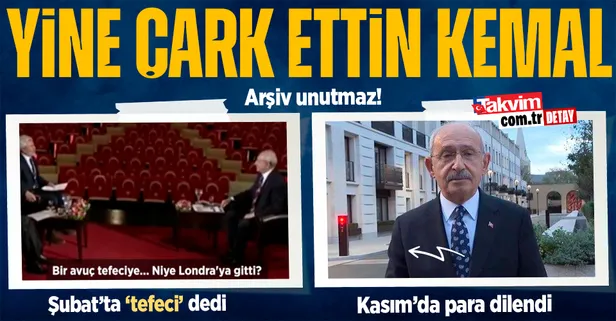 Kılıçdaroğlu yine çark etti! Şubat'ta 'tefeci' dediği Londra'dan Kasım'da para dilendi