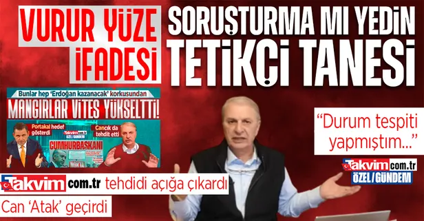 Takvim.com.tr YSK üyelerine yapılan tehdidi açığa çıkardı, Can Ataklı geri vites yaptı: Hakkımda soruşturma açıldı, durum tespiti yapmıştım