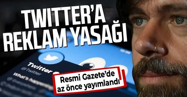 Son dakika: Resmi Gazete’de yayımlandı! Twitter’a reklam yasağı uygulanacak