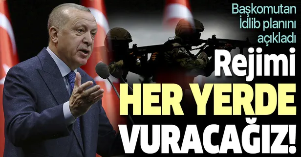 Son dakika: Başkan Erdoğan'dan flaş İdlib mesajı: Rejim güçlerini her yerde vururuz!