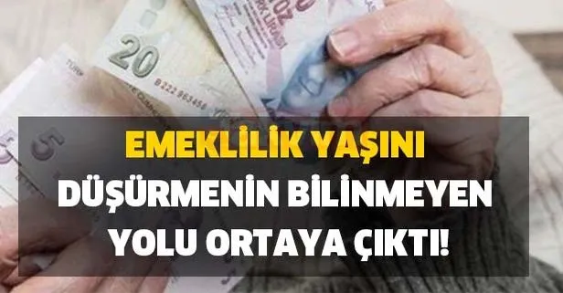 Emeklilik yaşını düşürmenin bilinmeyen yolu ortaya çıktı!