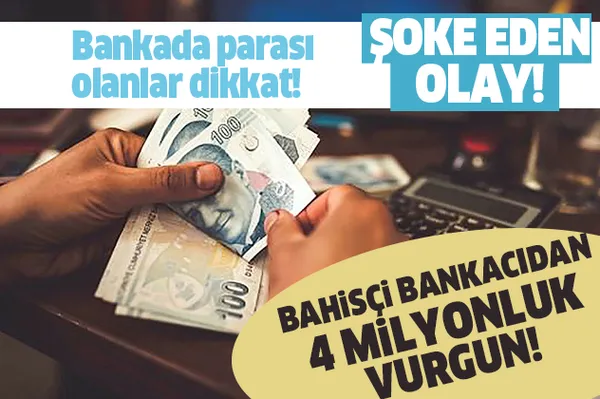 Özel bankada şoke eden olay! Bahisçi bankacıdan 4 milyonluk vurgun!-1
