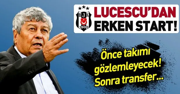 Lucescu’dan erken start! Beşiktaş’la söz kesen Rumen hoca kolları sıvadı