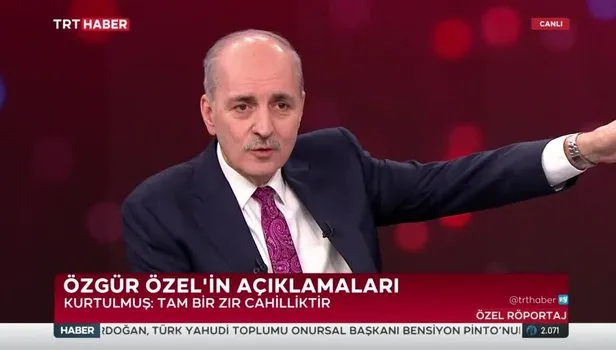 Numan Kurtulmuş’tan CHP’li Özgür Özel’in açıklamalarına sert tepki: Tam bir zır cahilliktir