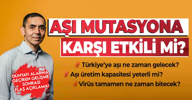 SON DAKİKA! Koronavirüs aşısı mutasyona karşı etkili mi? BionTech'in kurucusu Uğur Şahin'den flaş açıklama