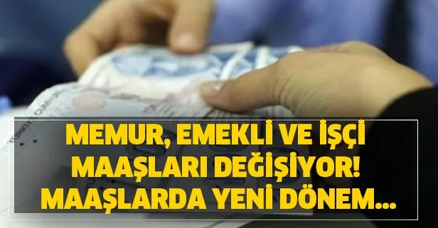 memur emekli ve isci maaslari degisiyor maaslarda yeni bir donem kimlerin maasi artacak takvim