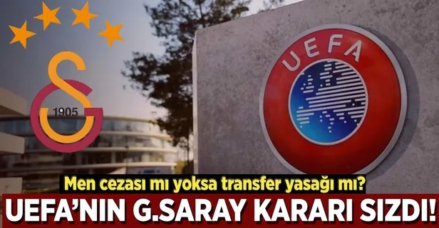 UEFA'nın Galatasaray kararı sızdı