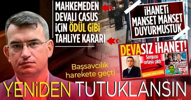 Son dakika: Ankara Cumhuriyet Başsavcılığı’ndan DEVA Partili casus Metin Gürcan’ın tahliyesine itiraz