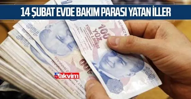 14 subat evde bakim parasi yatan iller evde bakim maasi bugun yatti mi takvim