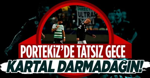 Kartal Portekiz’de darmadağın! Sporting Lizbon 4-0 Beşiktaş MAÇ SONUCU ÖZET
