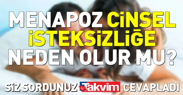 Menapoz cinsel isteksizliğe neden olur mu?