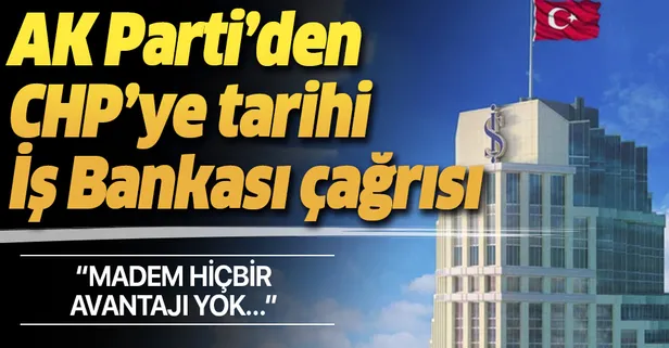 Son dakika: AK Parti'den CHP'ye tarihi "İş Bankası hisseleri" çağrısı