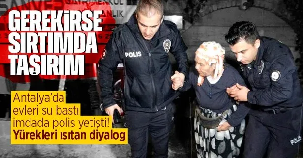 Antalya’da sağanak! Evde mahsur kalan engelli kadını ve yaşlı anneyi polis kurtardı: Gerekirse seni sırtımda taşır çıkartırım