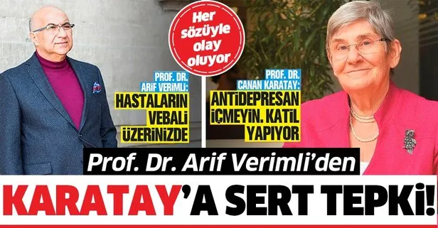 Prof.Dr. Arif Verimli’den Canan Karatay’ın antidepresan açıklamasına sert tepki: Hastaların vebali üzerinde