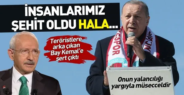 Başkan Erdoğan teröristlere arka çıkan Kılıçdaroğlu'na sert çıktı