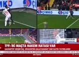 TFF, VAR kayıtlarını açıkladı!