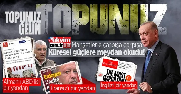 Tetikçi Batı medyasından küstah manşetler! Başkan Recep Tayyip Erdoğan: Milli iradeye parmak sallanmasına izin vermeyeceğiz