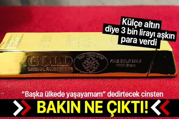 Son dakika: Külçe altın diye aldı bakın ne çıktı!-1