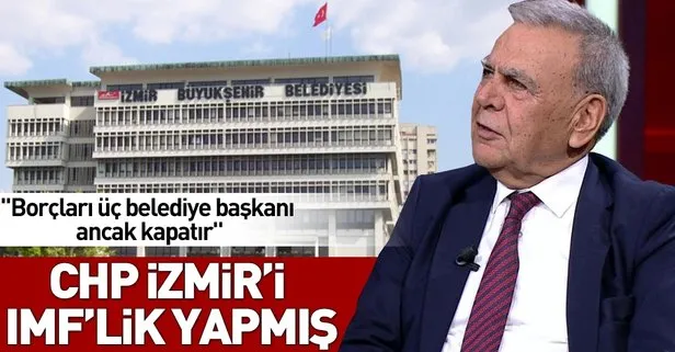 CHP, İzmir’i IMF’lik yapmış