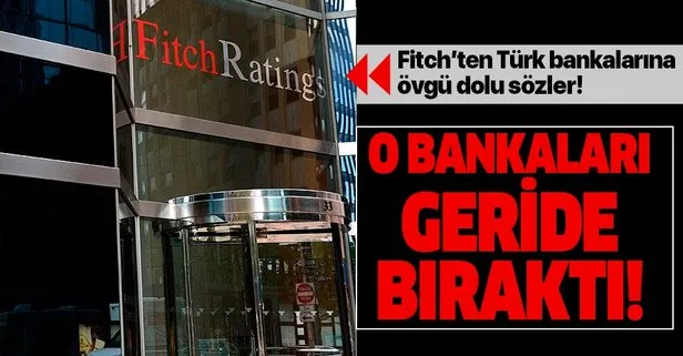 Fitch'ten Türk bankalarına övgü dolu sözler!