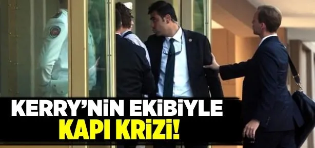 John Kerry’nin ekibiyle kapı krizi