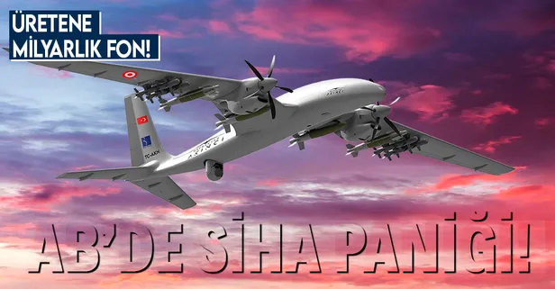 AB'de İHA ve SİHA paniği! Türkiye'yi kıskandılar harekete geçtiler! SİHA ve İHA üretene milyarlık fon!