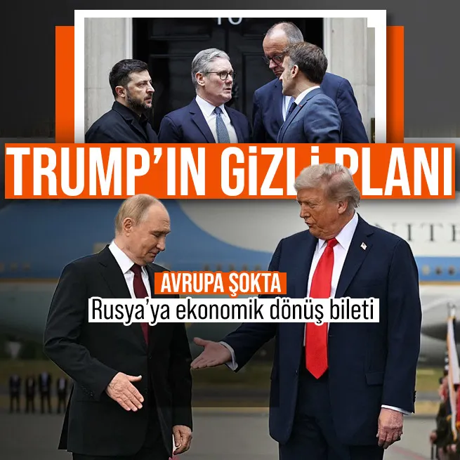 Trump’ın gizli planı sızdı! Avrupa şokta: Rusya’ya ekonomik dönüş bileti