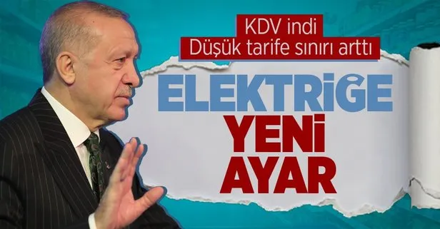 Elektrik faturalarında KDV indirimi! Başkan Erdoğan duyurdu! Düşük tarife sınırı ve ticarethane statüsündeki aboneler...