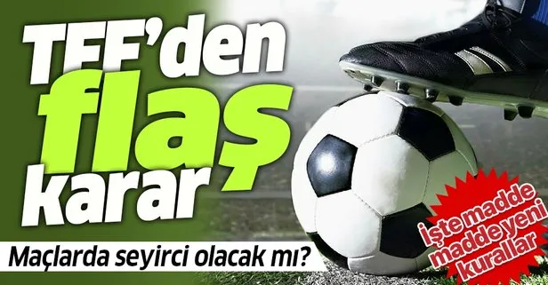 Son dakika: TFF’den flaş karar: Süper Lig ve 1’inci Lig’de kalan maçlar seyircisiz oynanacak