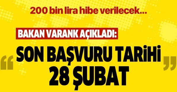 Bakan Varank açıkladı! Son başvuru tarihi 28 Şubat