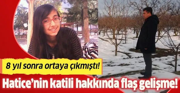 Hatice'nin katili hakkında flaş gelişme!