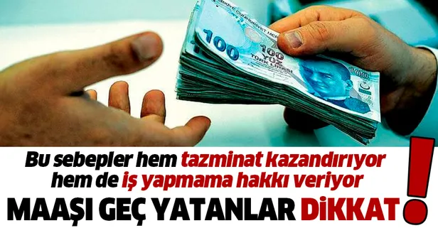 Maaşı geciken tazminat kazanır