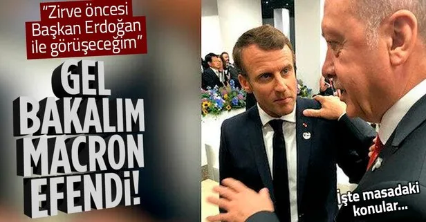 Macron: Başkan Erdoğan ile görüşeceğim