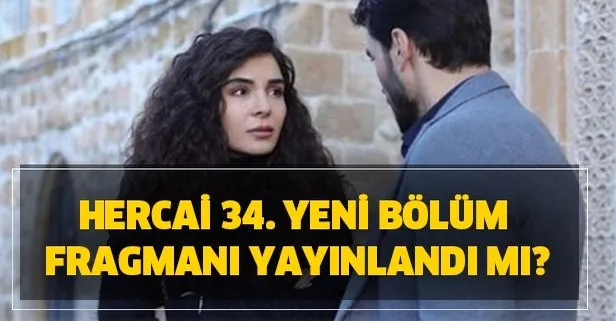 Hercai 34. yeni bölüm fragmanı yayınlandı mı?