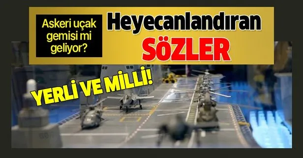 Heyecanlandıran sözler! Askeri uçak gemisi mi geliyor?