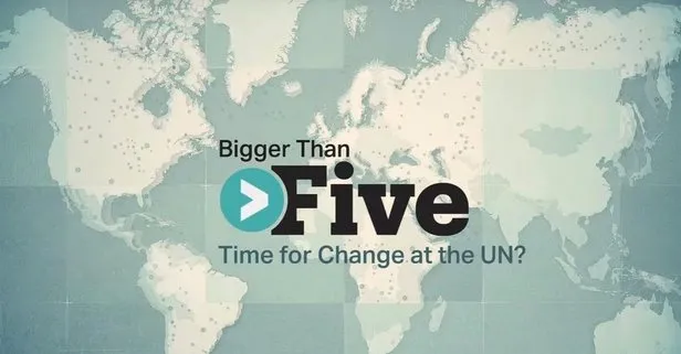 5 yetmez çünkü dünya beşten büyüktür | TRT World’den ’Bigger Than Five’