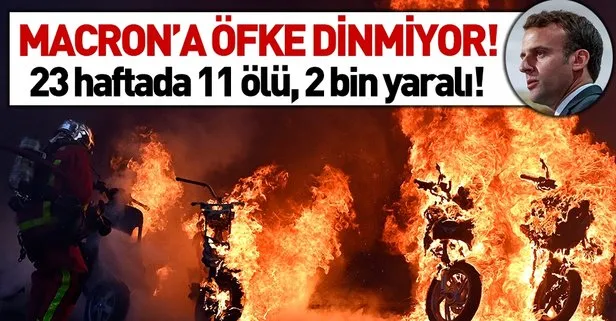 Macron'a öfke dinmiyor! 23 haftada 11 ölü, 2 bin yaralı...