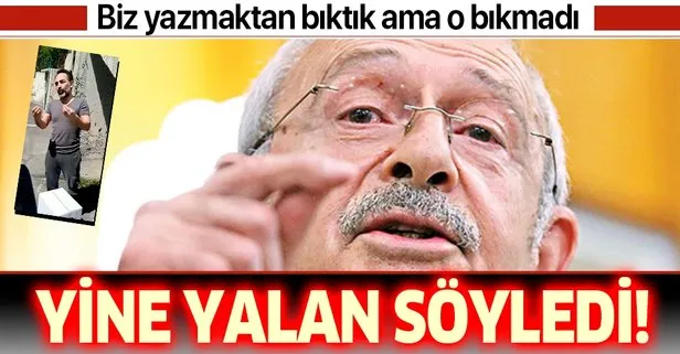 CHP’nin 1 numarası Kemal Kılıçdaroğlu yalan söyledi
