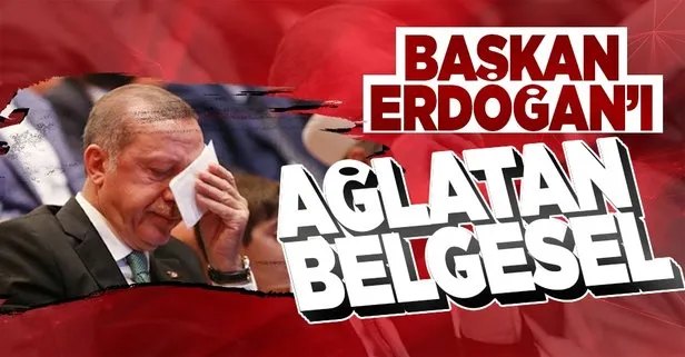 Başkan Recep Tayyip Erdoğan’ı ağlatan belgesel