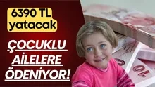 6390 TL çocuklu ailelere ödeniyor! Temmuz ayında başvuranın hesabına aktarılacak