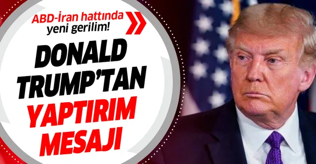ABD Başkanı Donald Trump'tan İran'a yeni yaptırım mesajı