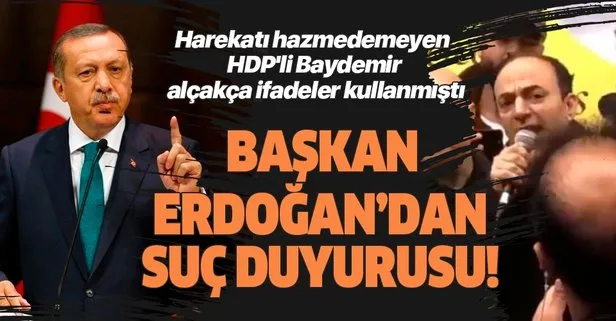 Son dakika: Başkan Erdoğan’dan HDP’li Baydemir’e suç duyurusu