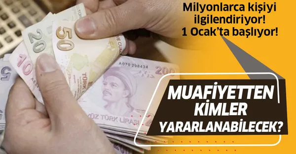 Son dakika: 1 Ocak'ta başlıyor! Kimler vergi muafiyetinden yararlanabilir?-1