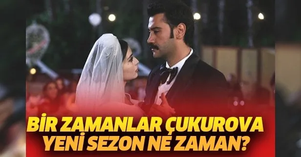 Bir Zamanlar Çukurova ne zaman başlayacak?