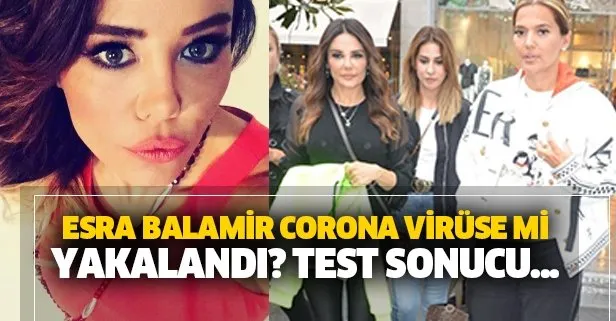 Esra Balamir corona virüse mi yakalandı? Instagram’dan paylaştı...