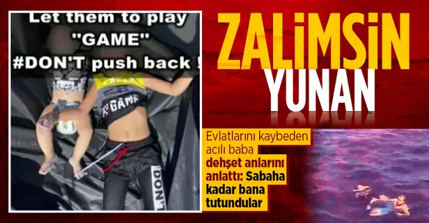 Yunanistan'ın mezalimi: İki küçük çocuğun ölümüne sebep oldular! Acılı baba dehşeti anlattı