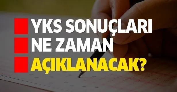 YKS sonuçları ne zaman açıklanır?