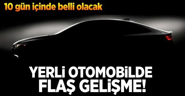 Yerli otomobilde flaş gelişme!