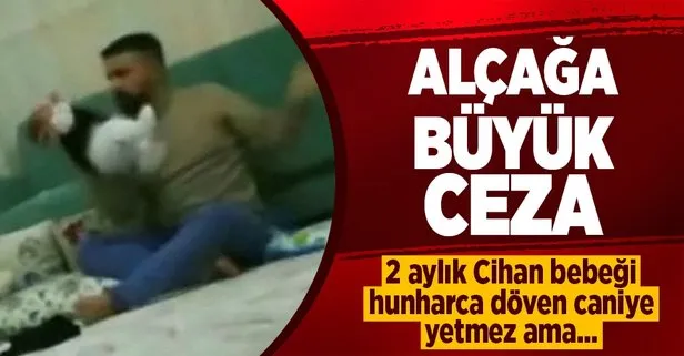 Son dakika! Cihan bebeği öldüresiye döven baba Yunus Göç’e büyük ceza...